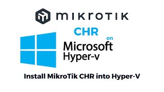 Install & Configure MikroTik CHR into Hyper-V