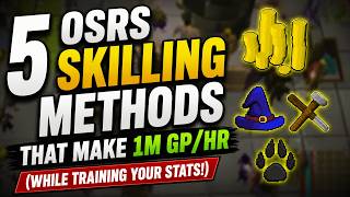 5 OSRS Skilling Methods That Make 1M GP/Hr While Training Your Stats!
