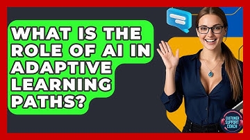 What Is The Role Of AI In Adaptive Learning Paths? - Customer Support Coach