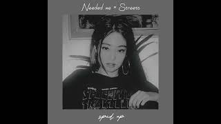 Needed me × Streets (sped up)