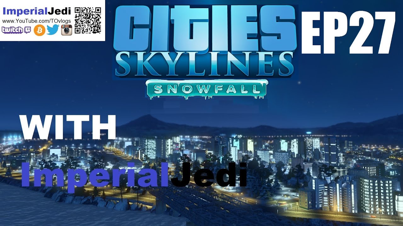 Let's Play Cities: Skylines - Snowfall - Back to Building - Episode 27