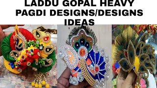 LADDU GOPAL'S HEAVY PAGDI DESIGNS/IDEAS