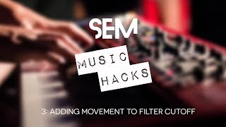 SEM Music Hacks: 3. Adding movement to filter cutoff