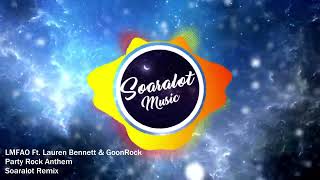 Party Rock Anthem (Soaralot Remix) - LMFAO Ft. Lauren Bennett & GoonRock