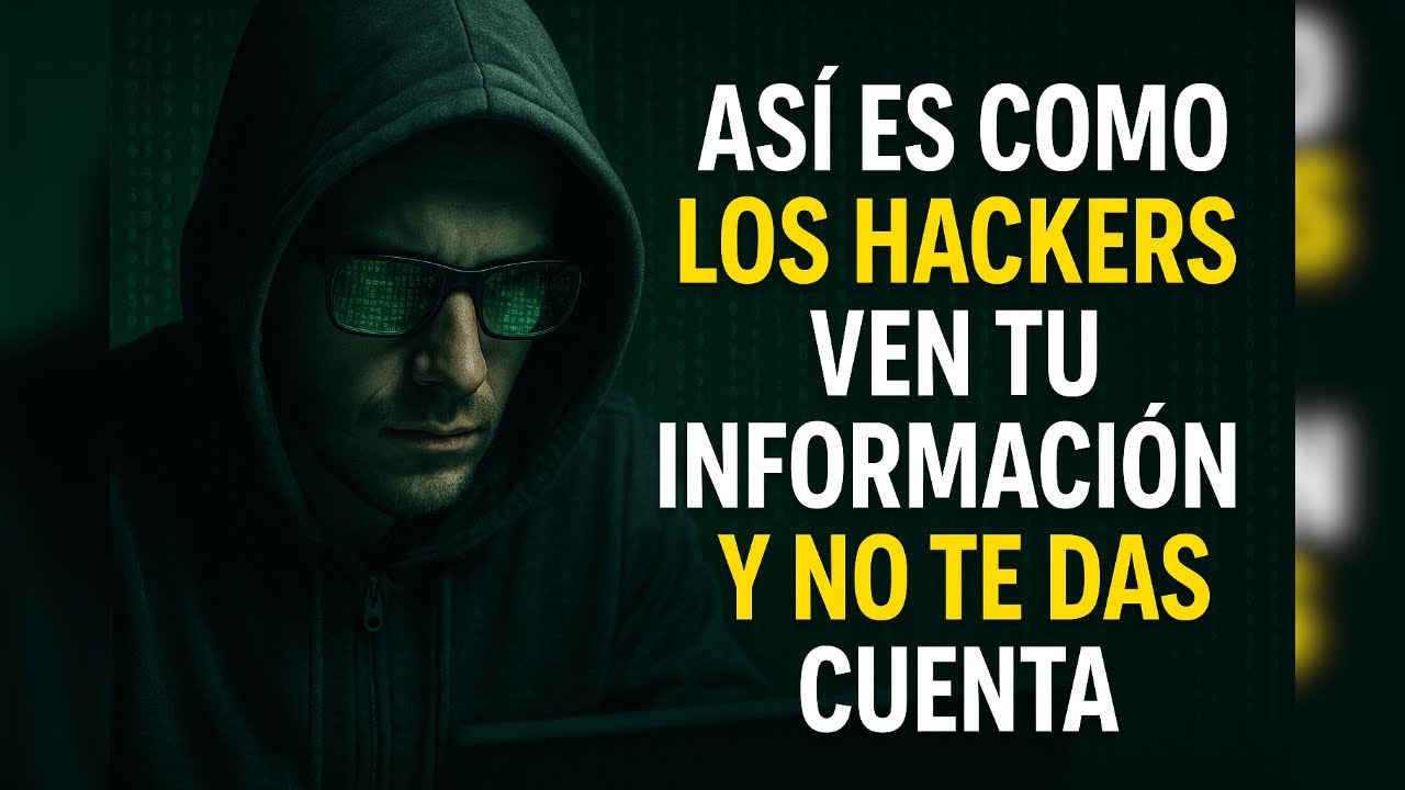 así es como los HACKERS ven tu INFORMACIÓN y no te das cuenta - YouTube
