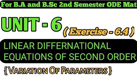 Exercise-6.4 ODE Math For B.A And BSC 2nd Semester || Variation Of Parameters