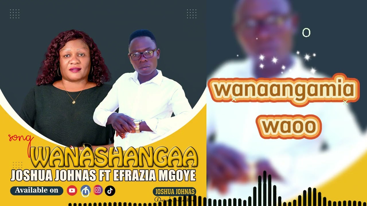 WANASHANGAA_-_Joshua Johnas_Feat_Efrazia Mgoye_Official Audio 📞+255 766 626 341