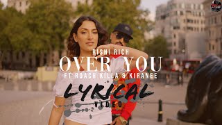 Over You- Official Lyrical Video | Rishi Rich Feat Roach Killa & Kiranee | Break The Noise Records