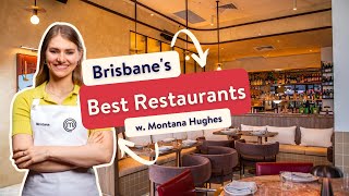 Discover Brisbane's best restaurants with Montana Hughes