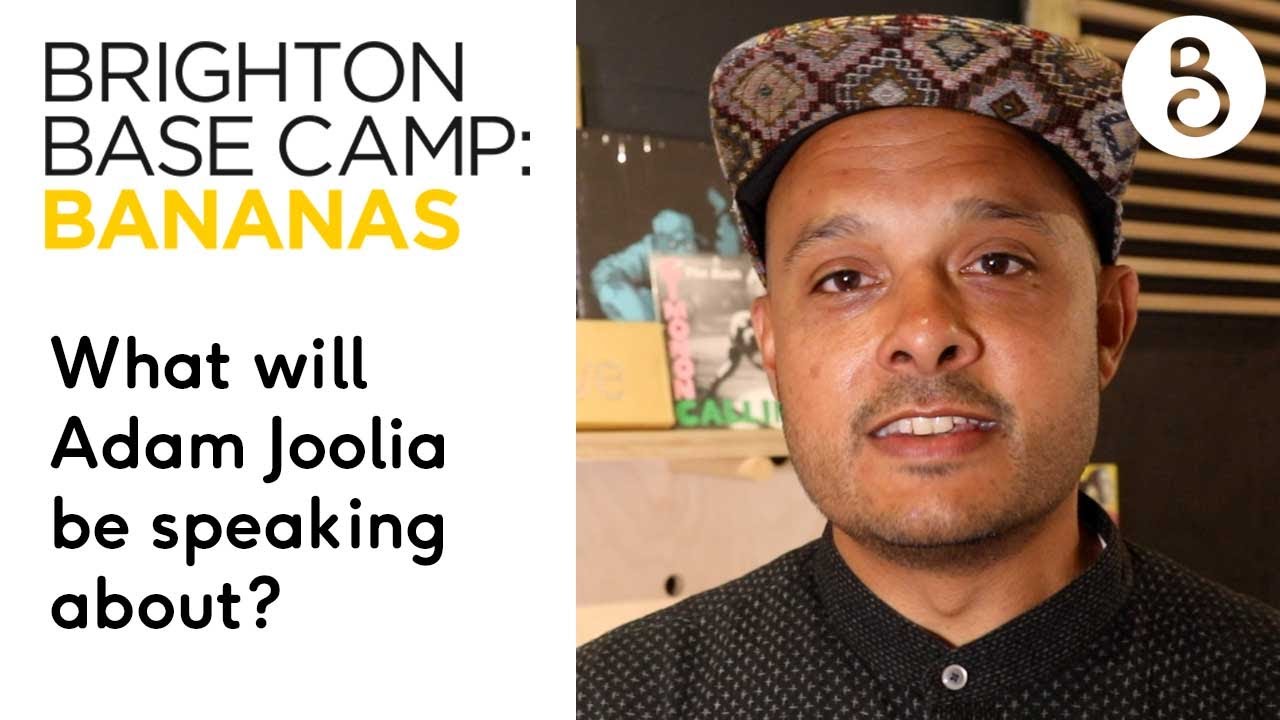 Adam Joolia's story at Brighton Base Camp: Bananas