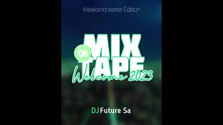 Wecome 2023 Mixtape 06 Weekend starter Edition mixed by DJ Future Sa