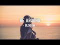 Blooom - Be Around | Lyrics video