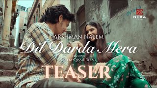 Dil Darda Mera (Teaser) : Arshman Naeem | Syeda Qissa Rizvi | Haider Ali | NEAA Studios