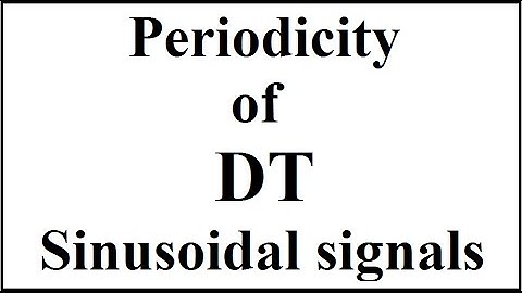 Periodicity of Discrete-Time Sinusoidal signals