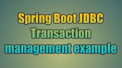 96.Spring Boot JDBC Transaction management example