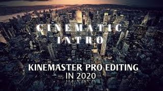 PRO CINEMATIC INTRO FOR 2020 | KINE MASTER TUTORIAL