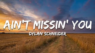 Dylan Schneider - Ain't Missin' You (Lyrics)