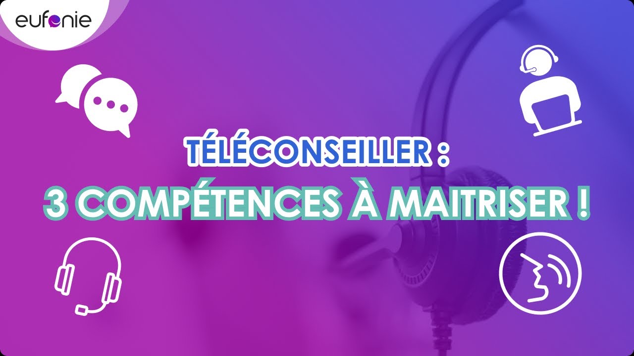 Téléconseillers : 3 compétences INDISPENSABLES à maitriser !