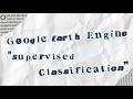 SUPERVISED CLASSIFICATION GOOGLE EARTH ENGINE || Tugas Praktikum Penginderaan Jauh Kelautan