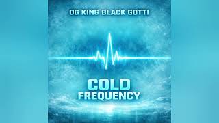 COLD FREQUENCY – OG KING BLACK GOTTI | Dark Trap Rap 2026