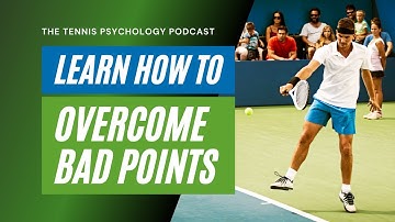 Tennis Psychology Video: How to Let Go of Bad Points or Shots