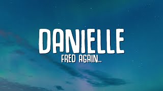 Fred again.. - Danielle (smile on my face) (Lyrics)