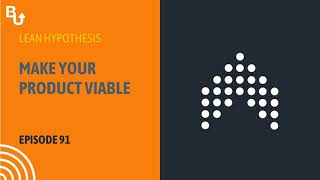 Lean Hypothesis: Make your product viable