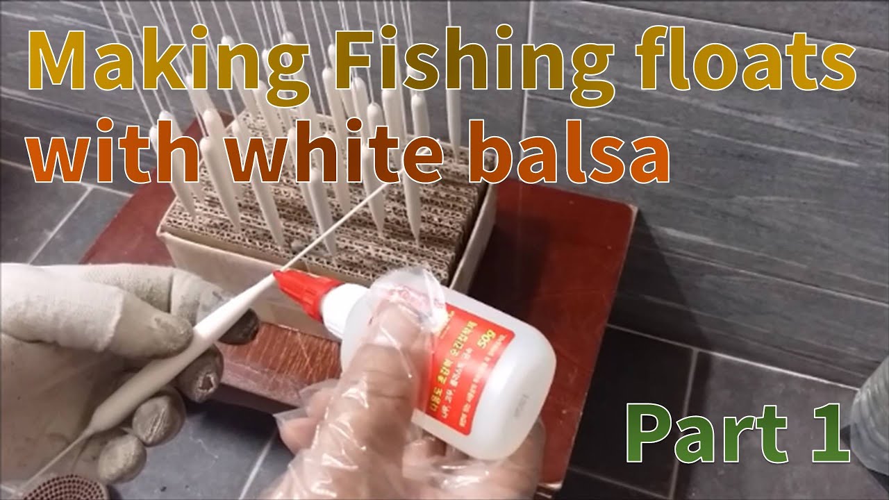 Making Fishing floats with white balsa (Part 1)