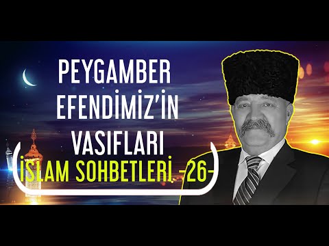 PEYGAMBER EFENDİMİZ'İN VASIFLARI -26-  | Murat Bahadır Akkoyunlu  #Türkiye