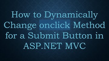 How to Dynamically Change onclick Method for a Submit Button in ASP.NET MVC