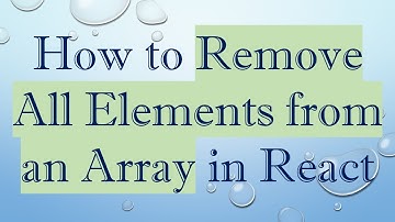 How to Remove All Elements from an Array in React