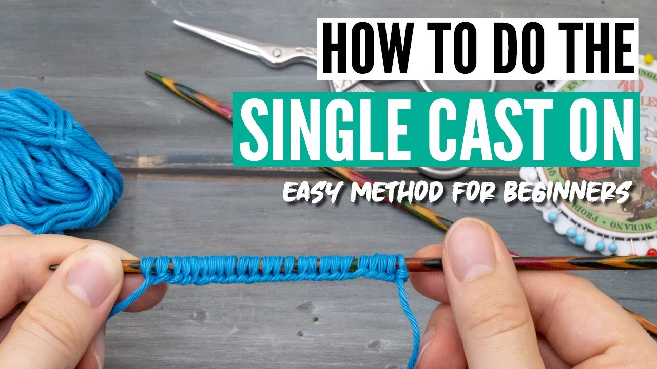 How to do the single cast on the easiest cast on in knitting for