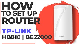 ✅ How to Set Up TP-Link HB810 | How to Setup TP-Link BE22000 HB810 WiFi Router