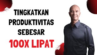 4 Metode Meningkatkan Produktivitas Sampai 100X Lipat (Robin Sharma)