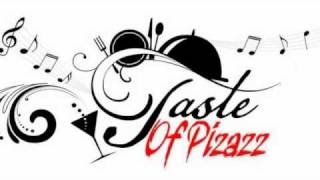 Taste Of Pizazz