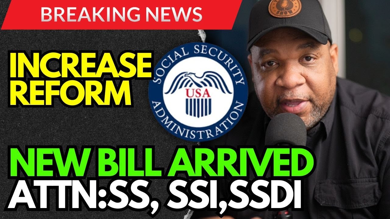 NEW BILL ARRIVES!! Social Security INCREASE… Claw Backs SSI SSDI SSA