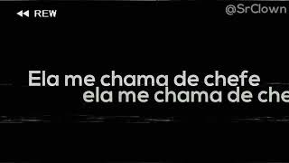 ELA ME CHAMA DE CHEFE...🎵🎶