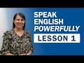 SPEAK ENGLISH POWERFULLY: Lesson 1 | Free English Course