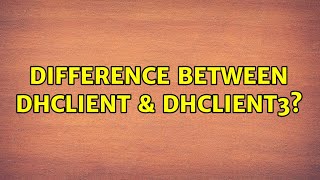 Difference Between Dhclient Dhclient3?