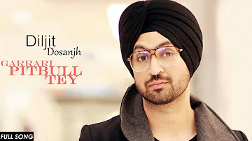 Diljit Dosanjh - Garrari Pitbull Tey (Video Song)