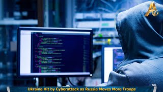Full Ukraine Hit by Cyberattack as Russia Moves More Troops Guide