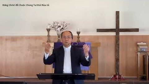 Đấng Christ Đã Chuộc Chúng Ta Khỏi Rủa Sả -  Mục sư Bùi Đức Nguyên.