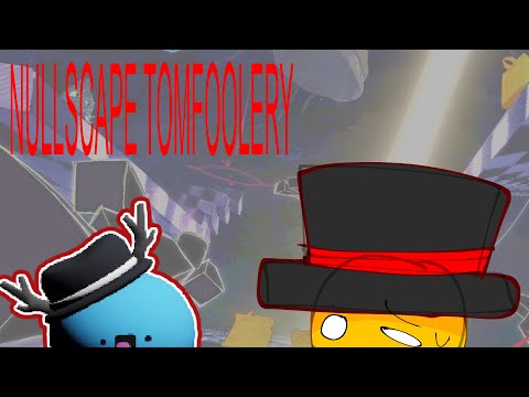 Nullscape Tomfoolery 
