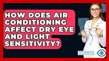How Does Air Conditioning Affect Dry Eye And Light Sensitivity? - Optometry Knowledge Base