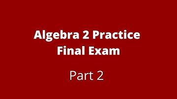 Algebra 2 EOC Practice Test (Final Review) Part 2