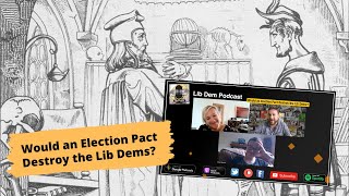 Would an Election Pact Destroy the Lib Dems?