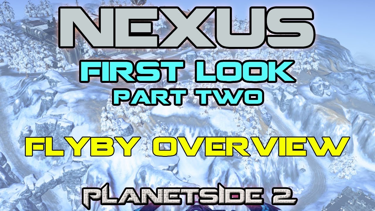 PlanetSide 2 - Nexus Battle Island - First Look Part 2/3 - Flyby Overview
