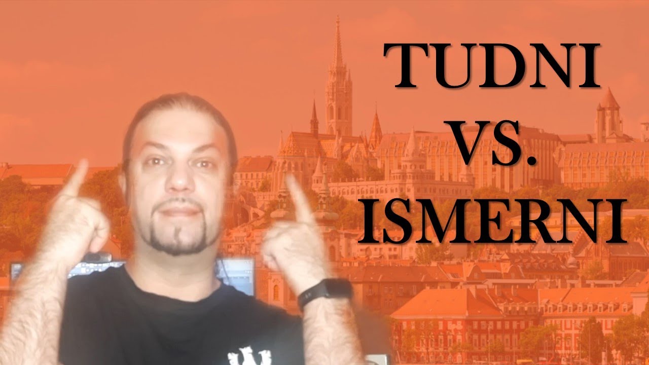 The Difference Between „TUDNI” And „ISMERNI” [Hungarian Lesson]