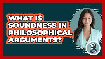 What Is Soundness In Philosophical Arguments? - Philosophy Beyond