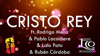 Cristo Rey - Eco Apostolado Ft. Pablo Lacadiere Rodrigo Mena Lalo Pato Rubén Córdoba